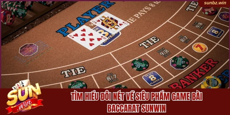 Tìm hiểu đôi nét về Baccarat Sunwin
